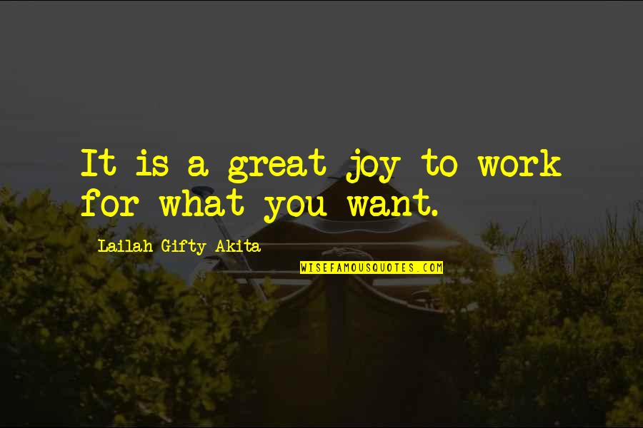 Great Motivational Work Quotes By Lailah Gifty Akita: It is a great joy to work for