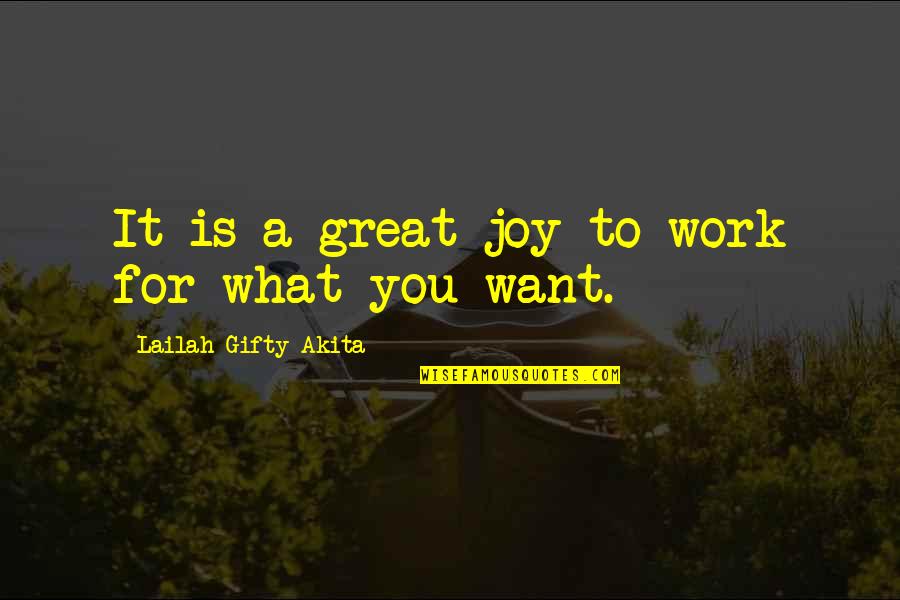 Great Motivational Work Quotes By Lailah Gifty Akita: It is a great joy to work for Great Motivational Work Quotes By Lailah Gifty Akita: It is a great joy to work for