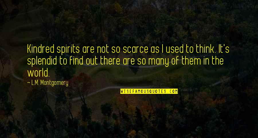 Great Mouse Detective Quotes By L.M. Montgomery: Kindred spirits are not so scarce as I Great Mouse Detective Quotes By L.M. Montgomery: Kindred spirits are not so scarce as I