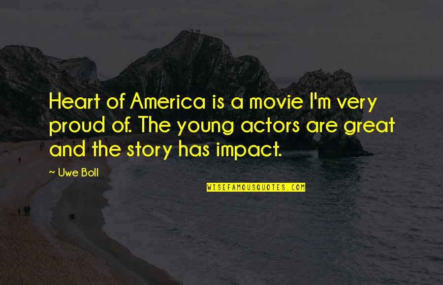 Great Movie Actors Quotes By Uwe Boll: Heart of America is a movie I'm very Great Movie Actors Quotes By Uwe Boll: Heart of America is a movie I'm very
