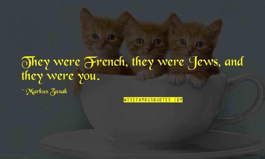 Great Movie Line Quotes By Markus Zusak: They were French, they were Jews, and they Great Movie Line Quotes By Markus Zusak: They were French, they were Jews, and they