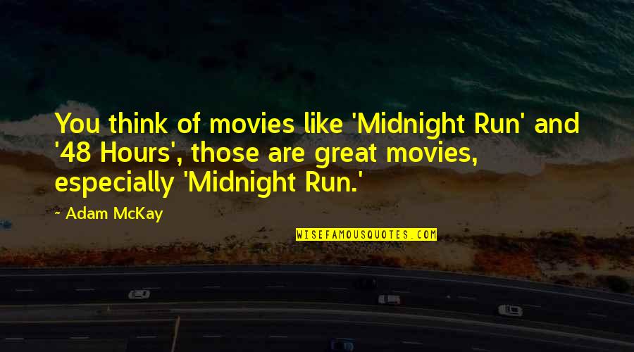 Great Movies Quotes By Adam McKay: You think of movies like 'Midnight Run' and