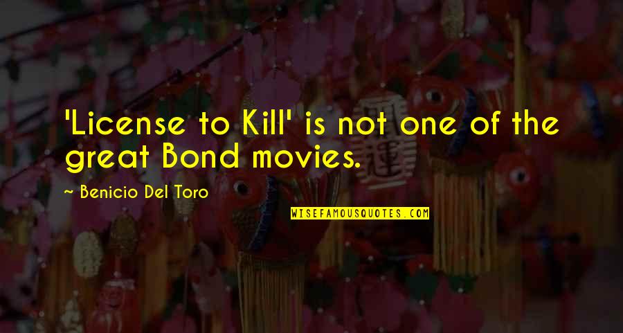 Great Movies Quotes By Benicio Del Toro: 'License to Kill' is not one of the