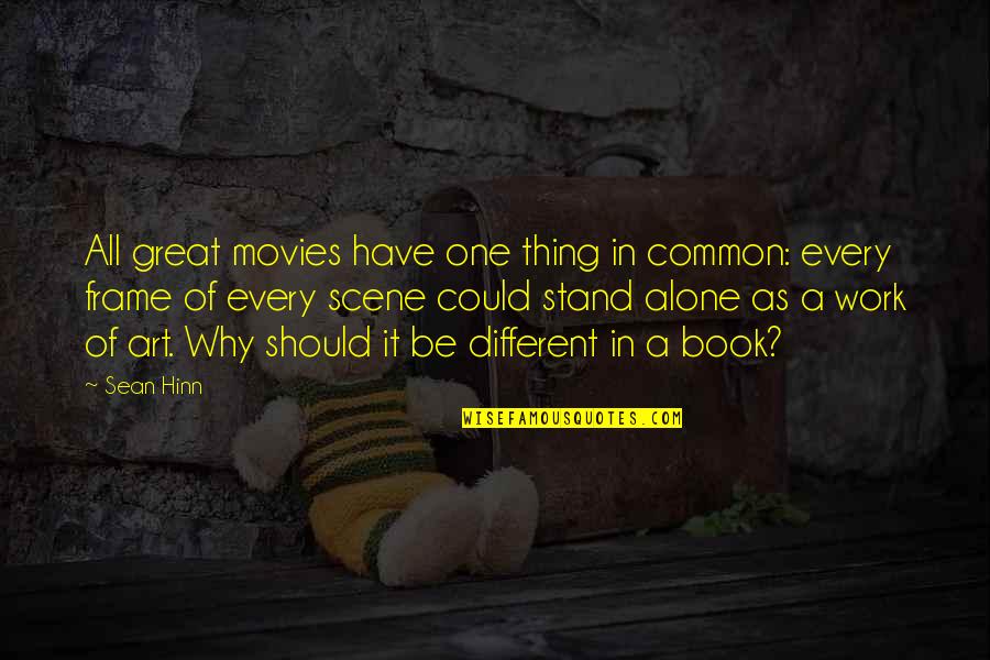 Great Movies Quotes By Sean Hinn: All great movies have one thing in common: