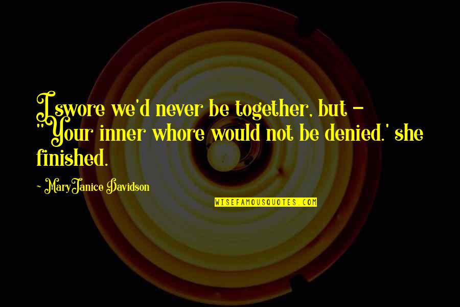 Great Mr Baker Quotes By MaryJanice Davidson: I swore we'd never be together, but -