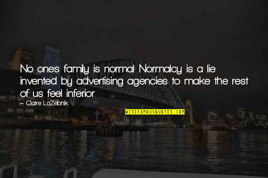 Great Muppet Caper Quotes By Claire LaZebnik: No one's family is normal. Normalcy is a