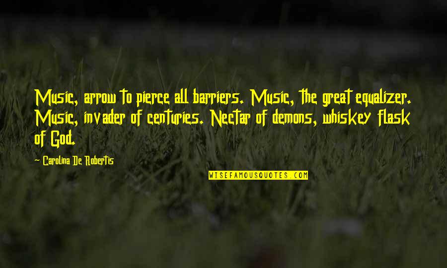 Great Music Quotes By Carolina De Robertis: Music, arrow to pierce all barriers. Music, the