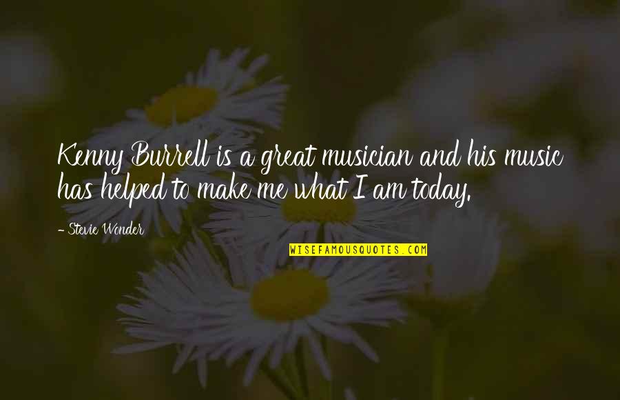 Great Music Quotes By Stevie Wonder: Kenny Burrell is a great musician and his