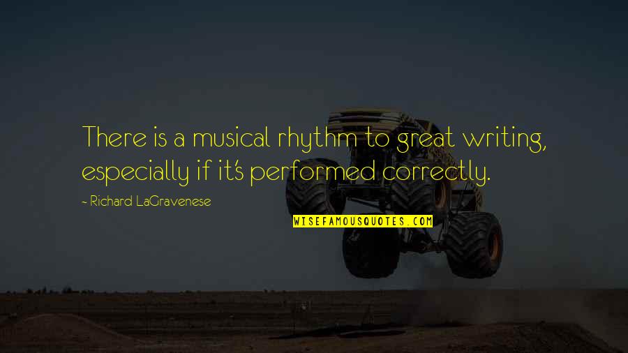 Great Musical Quotes By Richard LaGravenese: There is a musical rhythm to great writing,
