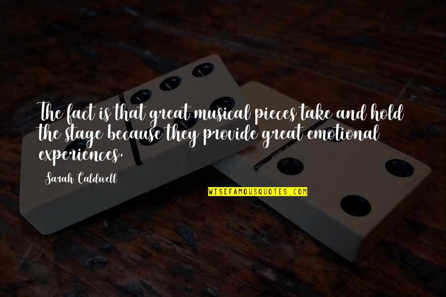 Great Musical Quotes By Sarah Caldwell: The fact is that great musical pieces take