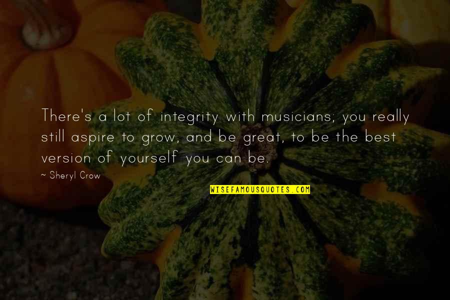 Great Musicians Quotes By Sheryl Crow: There's a lot of integrity with musicians; you