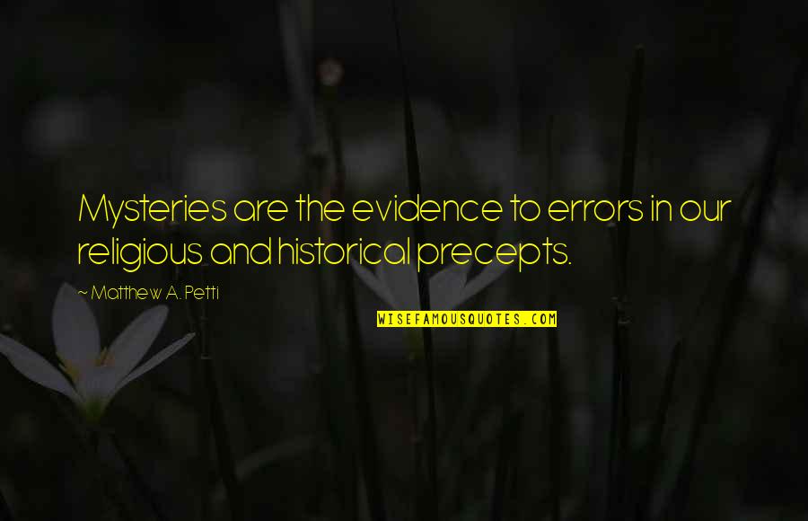 Great Mysteries Quotes By Matthew A. Petti: Mysteries are the evidence to errors in our