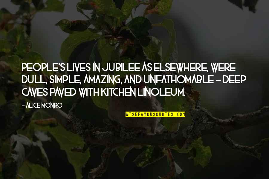 Great Mythology Quotes By Alice Monro: People's lives in Jubilee as elsewhere, were dull,