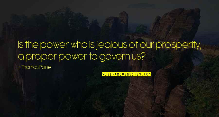 Great Mythology Quotes By Thomas Paine: Is the power who is jealous of our