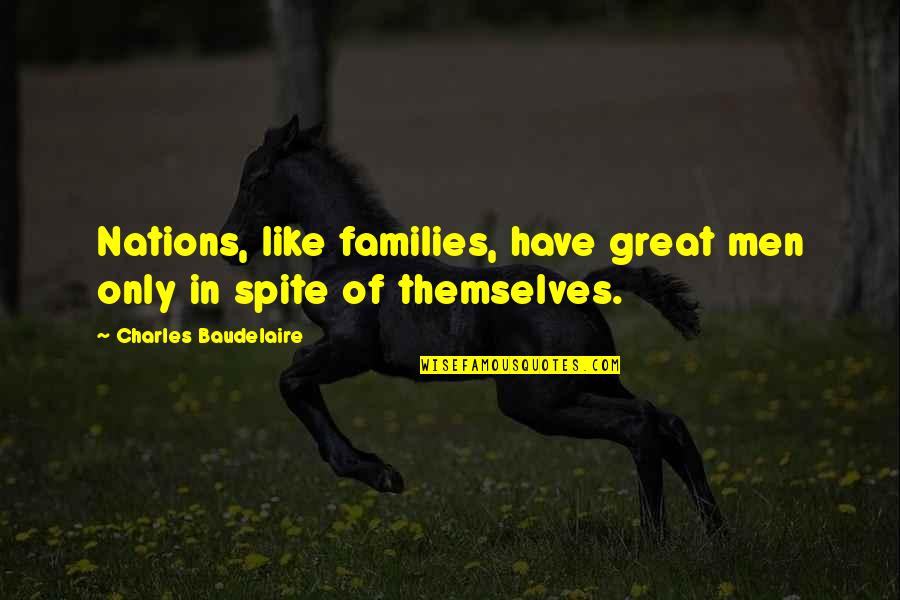 Great Nations Quotes By Charles Baudelaire: Nations, like families, have great men only in