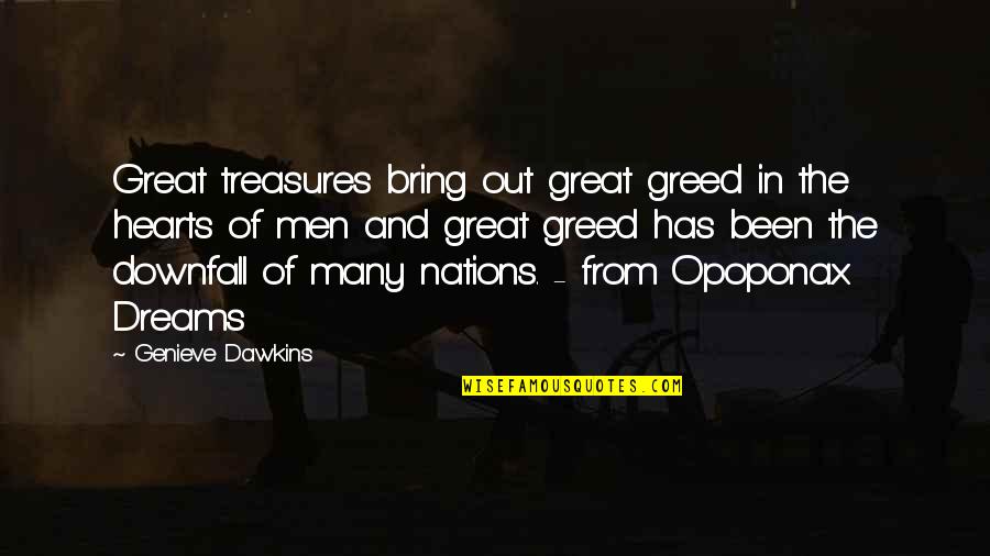 Great Nations Quotes By Genieve Dawkins: Great treasures bring out great greed in the