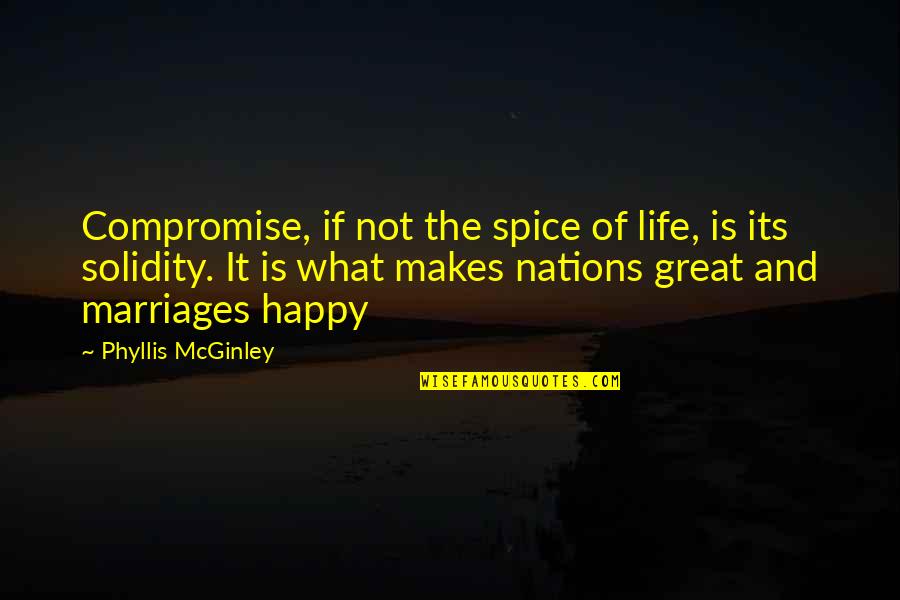 Great Nations Quotes By Phyllis McGinley: Compromise, if not the spice of life, is