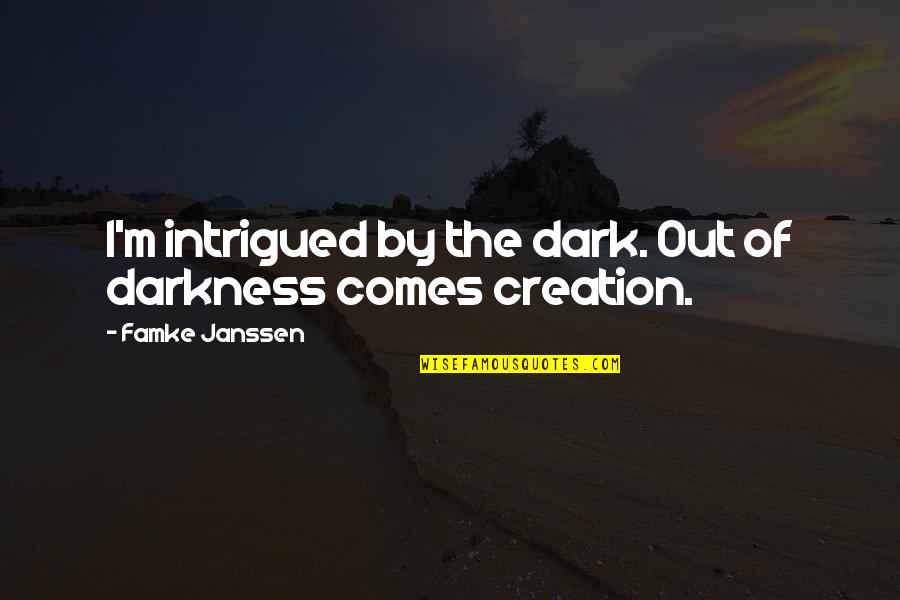 Great Negotiation Quotes By Famke Janssen: I'm intrigued by the dark. Out of darkness Great Negotiation Quotes By Famke Janssen: I'm intrigued by the dark. Out of darkness