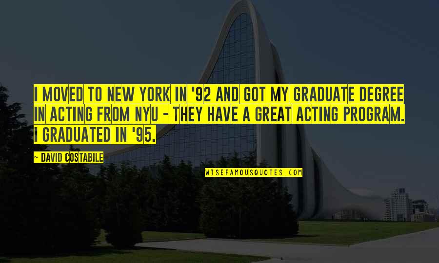 Great New Quotes By David Costabile: I moved to New York in '92 and Great New Quotes By David Costabile: I moved to New York in '92 and
