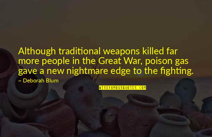 Great New Quotes By Deborah Blum: Although traditional weapons killed far more people in Great New Quotes By Deborah Blum: Although traditional weapons killed far more people in