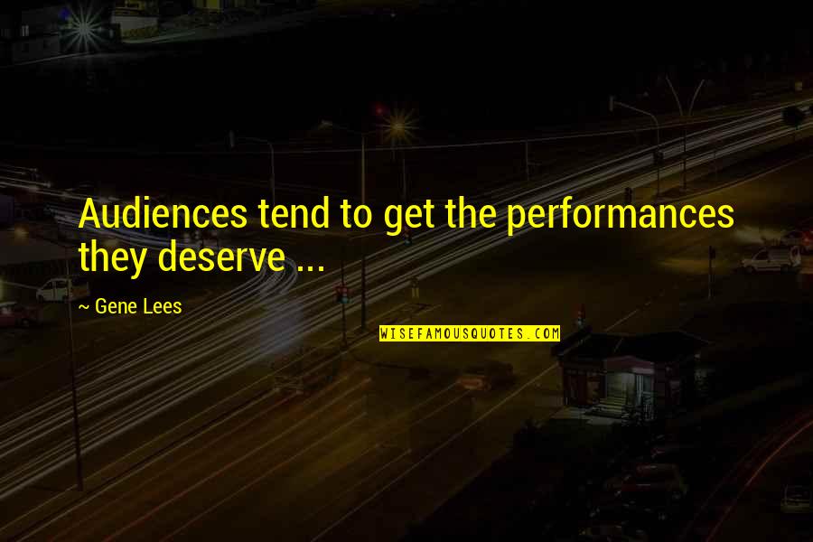 Great Nfl Coaches Quotes By Gene Lees: Audiences tend to get the performances they deserve