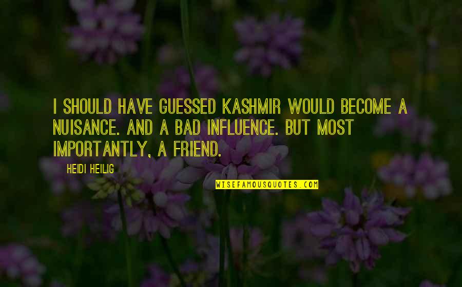 Great Niece Quotes By Heidi Heilig: I should have guessed Kashmir would become a