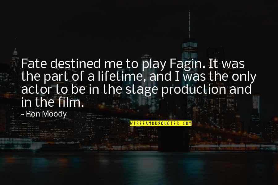 Great Niece Quotes By Ron Moody: Fate destined me to play Fagin. It was