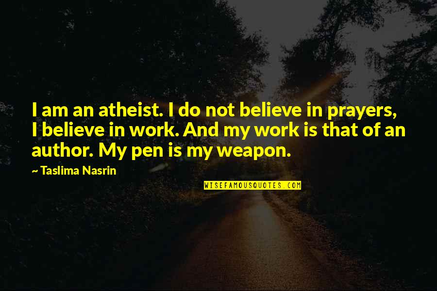 Great Nightwish Quotes By Taslima Nasrin: I am an atheist. I do not believe