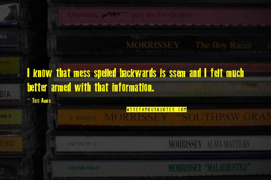 Great Nurse Practitioner Quotes By Tori Amos: I know that mess spelled backwards is ssem
