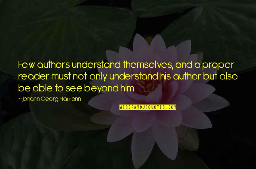 Great Nursing Quotes By Johann Georg Hamann: Few authors understand themselves, and a proper reader