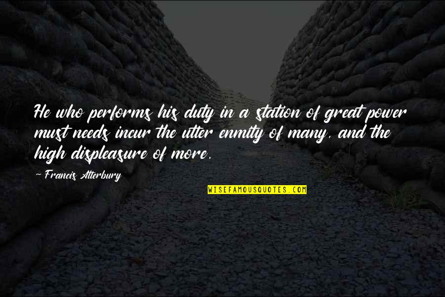 Great Office Quotes By Francis Atterbury: He who performs his duty in a station