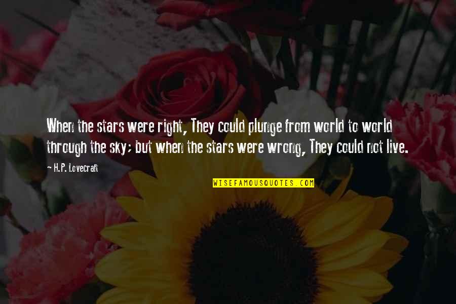 Great Old Ones Quotes By H.P. Lovecraft: When the stars were right, They could plunge Great Old Ones Quotes By H.P. Lovecraft: When the stars were right, They could plunge