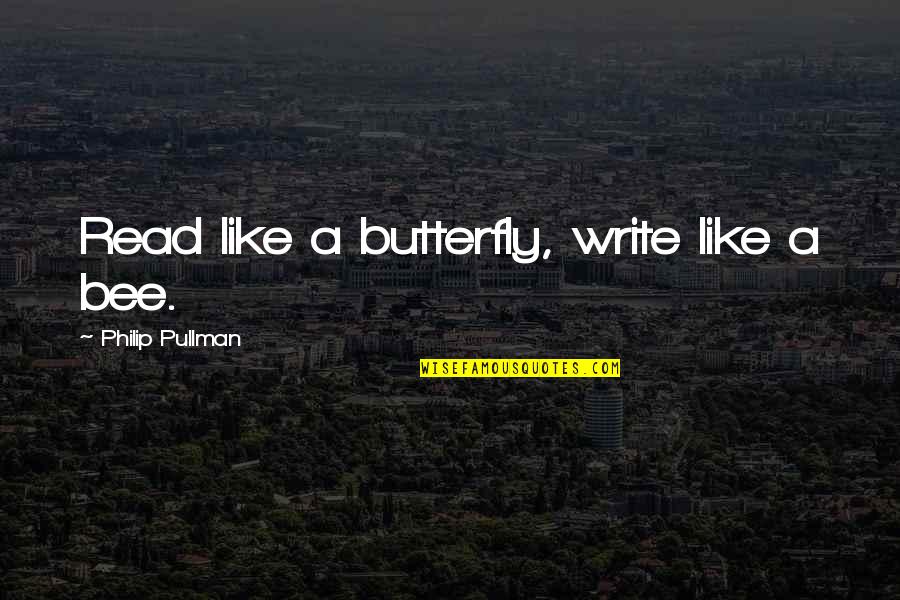 Great One Line Christmas Quotes By Philip Pullman: Read like a butterfly, write like a bee.