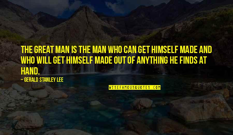 Great One Piece Quotes By Gerald Stanley Lee: The great man is the man who can