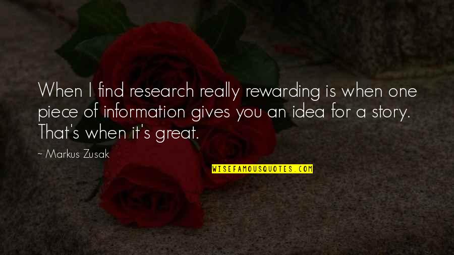 Great One Piece Quotes By Markus Zusak: When I find research really rewarding is when