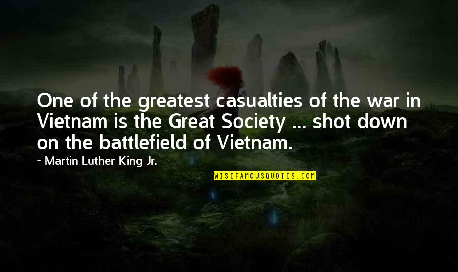 Great One Quotes By Martin Luther King Jr.: One of the greatest casualties of the war