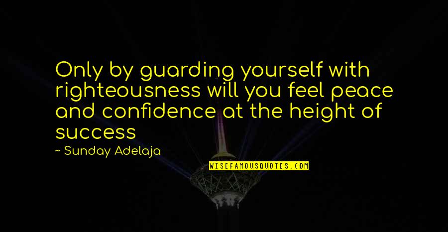 Great One Word Movie Quotes By Sunday Adelaja: Only by guarding yourself with righteousness will you