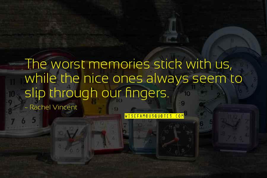 Great One Word Quotes By Rachel Vincent: The worst memories stick with us, while the