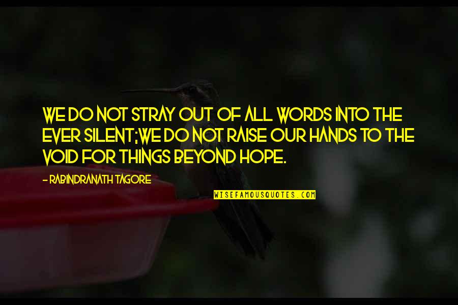 Great Overdue Quotes By Rabindranath Tagore: We do not stray out of all words Great Overdue Quotes By Rabindranath Tagore: We do not stray out of all words