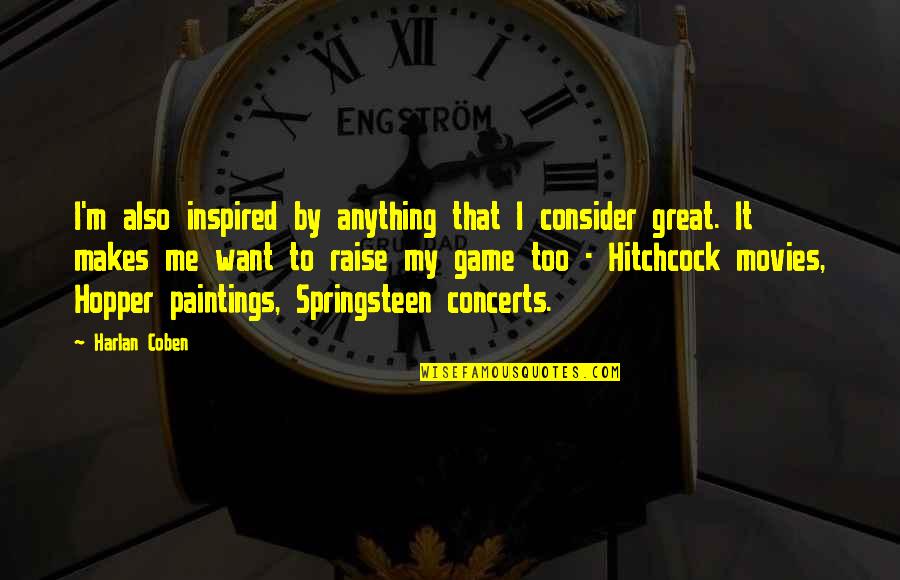 Great Painting Quotes By Harlan Coben: I'm also inspired by anything that I consider