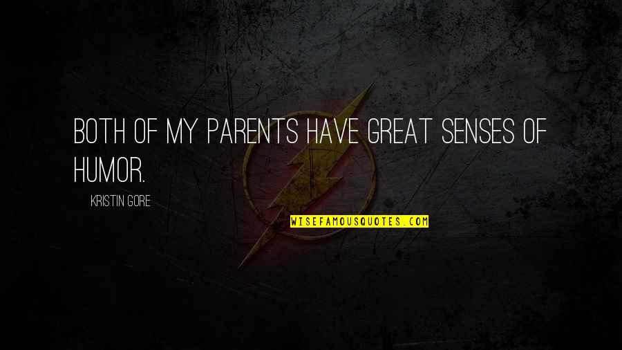 Great Parents Quotes By Kristin Gore: Both of my parents have great senses of