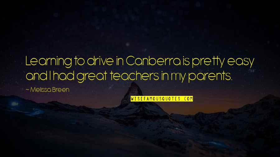 Great Parents Quotes By Melissa Breen: Learning to drive in Canberra is pretty easy