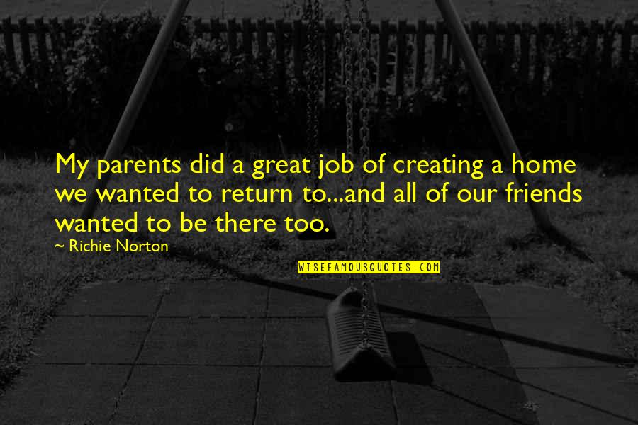 Great Parents Quotes By Richie Norton: My parents did a great job of creating
