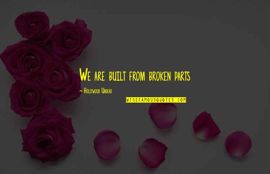 Great Partnering Quotes By Hollywood Undead: We are built from broken parts