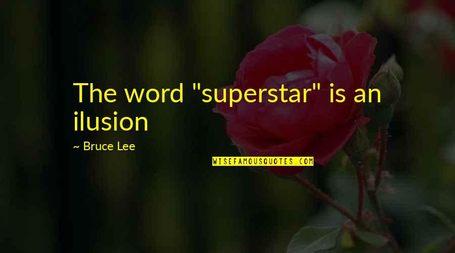 Great Pathan Quotes By Bruce Lee: The word "superstar" is an ilusion