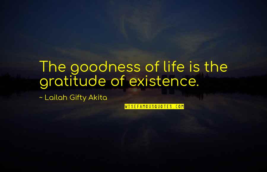 Great Pathan Quotes By Lailah Gifty Akita: The goodness of life is the gratitude of