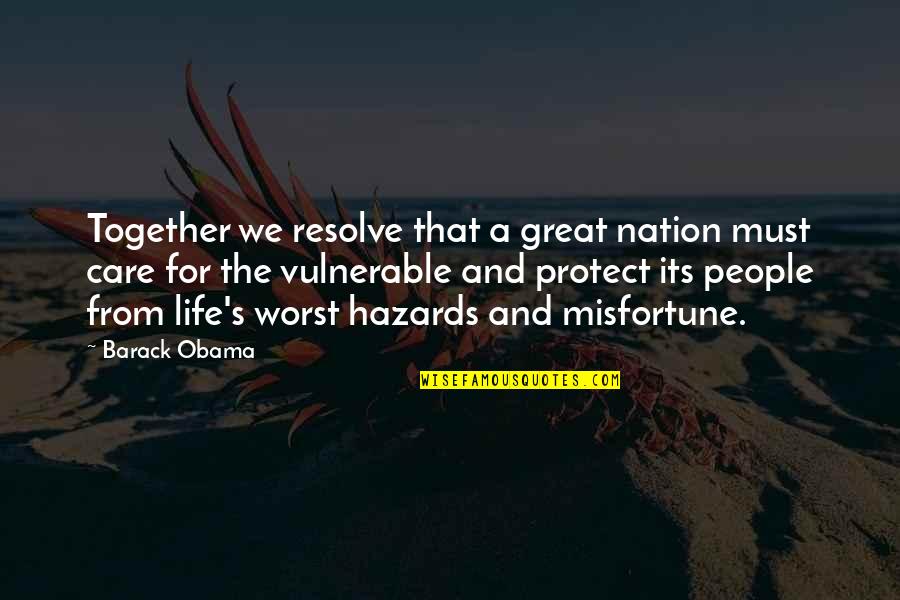 Great People In Your Life Quotes By Barack Obama: Together we resolve that a great nation must