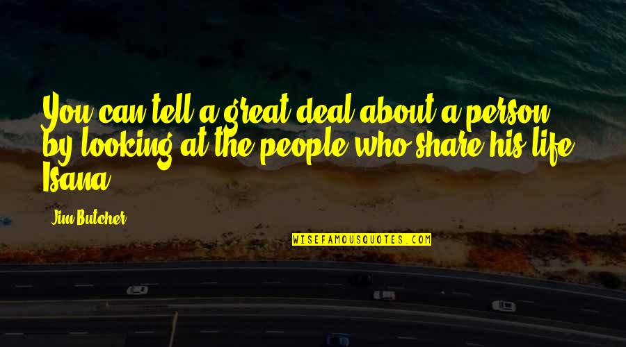 Great People In Your Life Quotes By Jim Butcher: You can tell a great deal about a