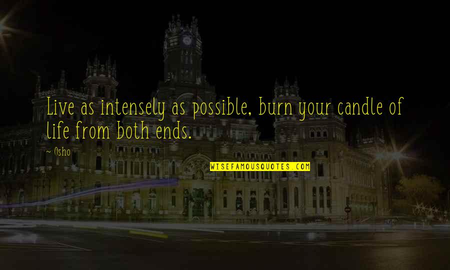 Great Perfume Quotes By Osho: Live as intensely as possible, burn your candle