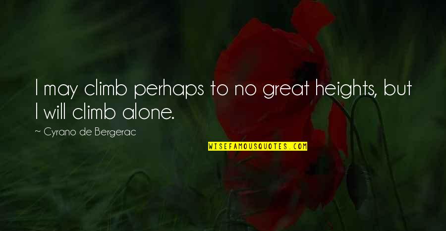Great Perhaps Quotes By Cyrano De Bergerac: I may climb perhaps to no great heights,